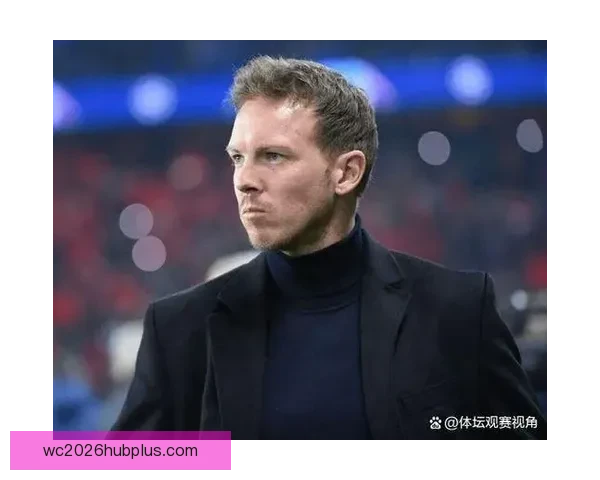 拜仁换帅传闻升温纳格尔斯曼回归前景全面解读 拜仁换帅传闻升温纳格尔斯曼回归前景全面解读